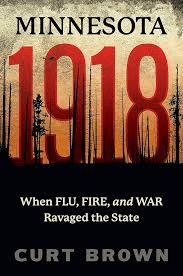 Minnesota 1918: When Flu, Fire, and War Ravaged the&nbsp;State
